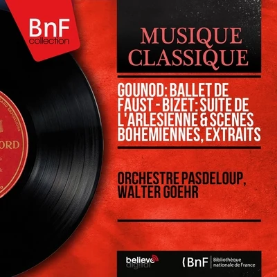 Gounod: Ballet de Faust - Bizet: Suite de lArlésienne & Scènes bohémiennes, extraits (Mono Version) 專輯 Noel Mewton-Wood/Walter Goehr