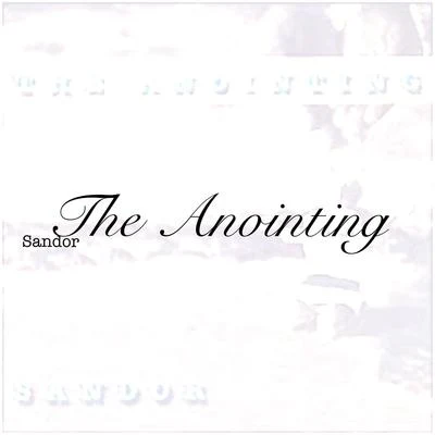 The Anointing 专辑 Sandor/Embrasse moi/The Rodeo/Alligator/La Riviera