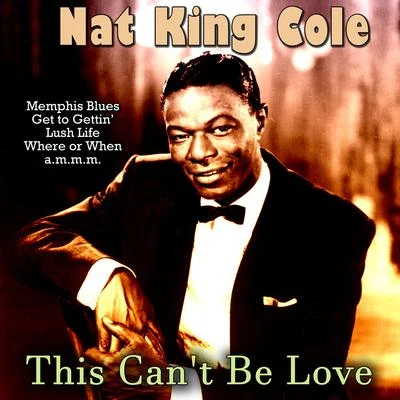 Nat King Cole This Can't Be Love