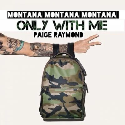 Only with Me (feat. Paige Raymond) 專輯 Reesie Reese/Montana Montana Montana