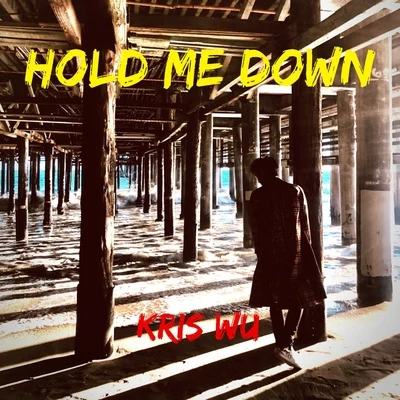 Hold Me Down (中文版) 专辑 吴亦凡 (Kris Wu)