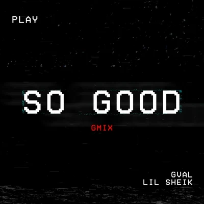 So Good (feat. Lil Sheik) 專輯 G-Val/Lil Yase