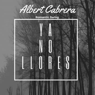 Ya no llores 专辑 Albert Cabrera