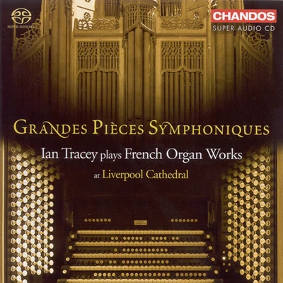 Ian Tracey GRANDES PIECES SYMPHONIQUES - Ian Tracey plays French Organ Works