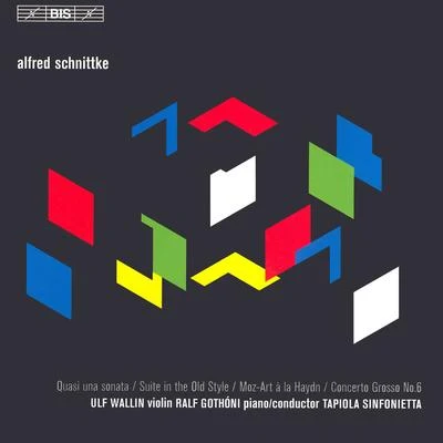 SCHNITTKE, A.: Quasi una sonataSuite in the Old StyleMoz-Art a la HaydnConcerto Grosso No. 6 (Wallin, Gothóni, Tapiola Sinfonietta) 專輯 hr-Sinfonieorchester/Ulf Wallin/Alun Francis