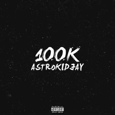 100k 專輯 Astrokidjay/Kevin Rolly/Manu Crooks