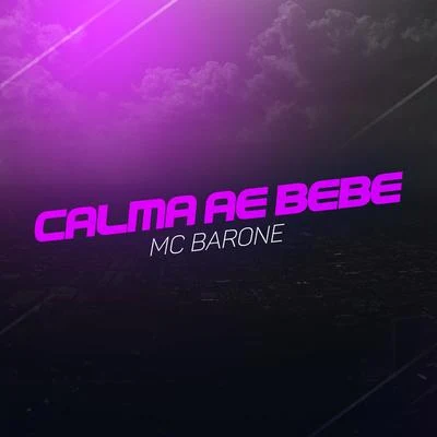 Calma Ae Bebê 專輯 MC Barone/MC Rick