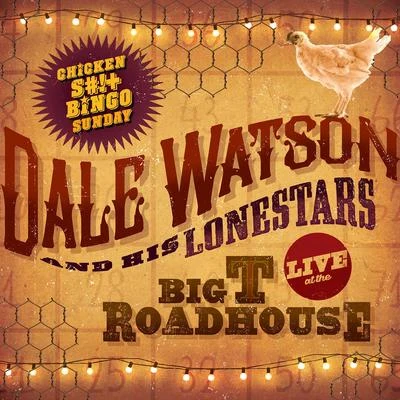 Live at The Big T Roadhouse, Chicken $#!+ Bingo Sunday 專輯 Dale Watson