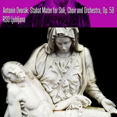 Antonin Dvorák: Stabat Mater for Soli, Choir and Orchestra, Op. 58 专辑 RSO Ljubljana