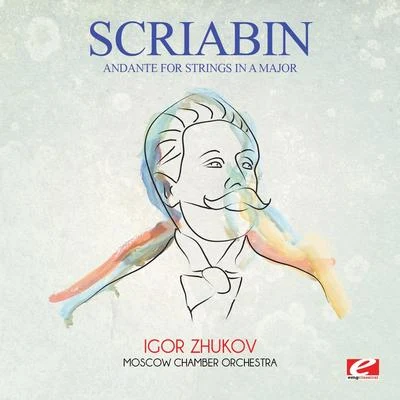 Scriabin: Andante for Strings in A Major (Digitally Remastered) 专辑 Moscow Chamber Orchestra