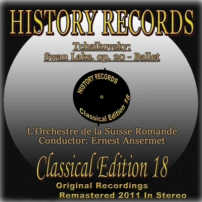 Tchaikovsky: Swan Lake, Op. 20 (History Records - Classical Edition 18 - Original Recordings Digitally Remastered 2011 in Stereo) 專輯 Orchestre de la Suisse Romande/Karl Bohm/Fritz Ollendorff