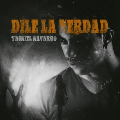 Dile la Verdad 專輯 DJ M.E.G./Yasniel Navarro/TeeMur