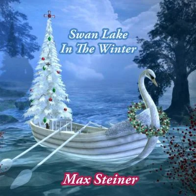 Swan Lake In The Winter 專輯 Max Steiner/Helmut Zacharias