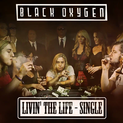 Livin the Life 專輯 Black Oxygen