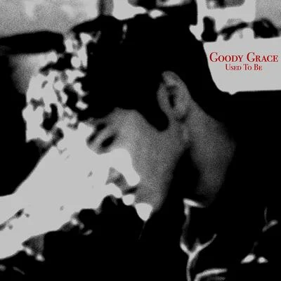 Used To Be 專輯 Goody Grace