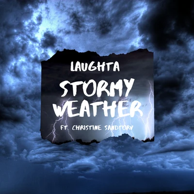 Stormy Weather (feat. Christine Sandtorv) 專輯 Laughta/Mez/K9/ROXXX/FFSYTHO