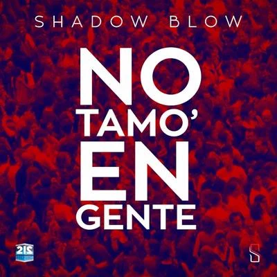 No Tamo en Gente 專輯 Shadow Blow