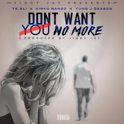 Ye AliOff Top Dont Want You No More (feat. Kirko Bangz & Yung J Seasons)