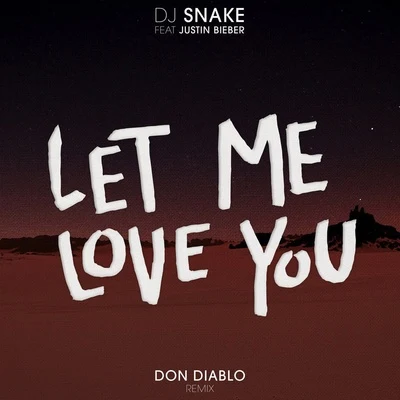 Don DiabloBullySongsSteve AokiLush & Simon Let Me Love You (Don Diablo Remix)