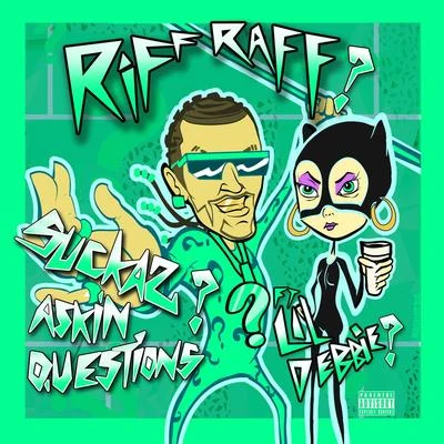 Riff RaffDJ PaulT-PainLa Chat Suckas ASKiN QUESTiONS (feat. LiL DEBBiE)