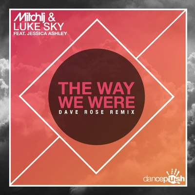 The Way We Were (Dave Rose Remix) 專輯 Pete Tha Zouk/Robbie Wulfsohn/Mitch LJ/Max Cartoux