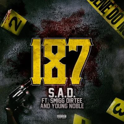 187 (feat. SMI GG Dir tee young Noble) 專輯 S.A.D./DTTX/OG Spanish Fly/Snapper/Clika One