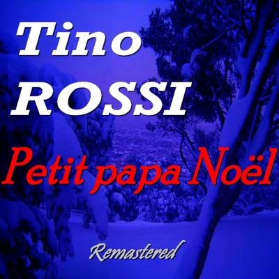 Petit papa Noël (Remastered) 专辑 Tino Rossi/Raymond Legrand