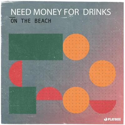 On the Beach 專輯 Need Money For Drinks