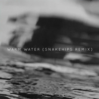 Snakehips Warm Water (Snakehips Remix)