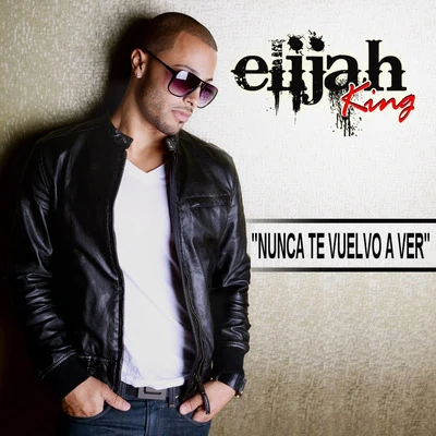 Nunca Te Vuelvo a Ver 專輯 Papi Gero/Elijah King