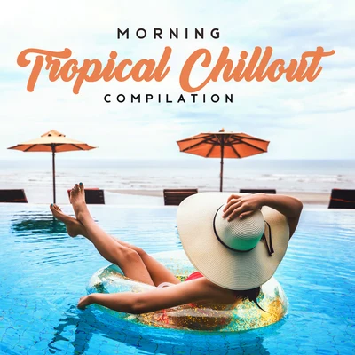 Morning Tropical Chillout Compilation 專輯 Deep House Lounge/Running Hits