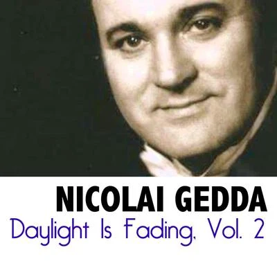 Daylight Is Fading, Vol. 2 專輯 Nicolai Gedda