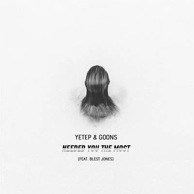 Needed You The Most (feat. Blest Jones) 專輯 Yetep