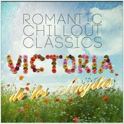 Enrique Granados Victoria De Los Angeles: Romantic Chillout Classics