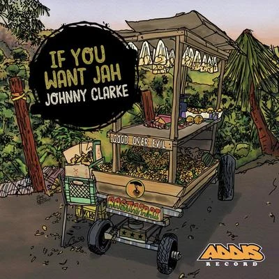 If You Want Jah 專輯 Johnny Clarke/The Abyssinians/U-Roy/Poet And The Roots/The Twinkle Brothers