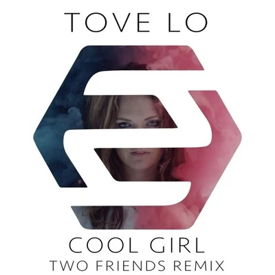 Cool Girl (Two Friends Remix) 專輯 Two Friends