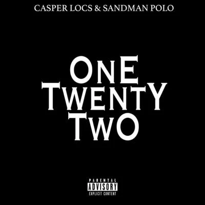 Casper Locs One Twenty Two (feat. Sandman Polo)