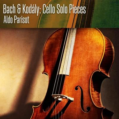 Aldo ParisotZoltan Kodàly Bach & Kodály: Cello Solo Pieces