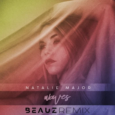 Natalie Major Waves (BEAUZ Remix)