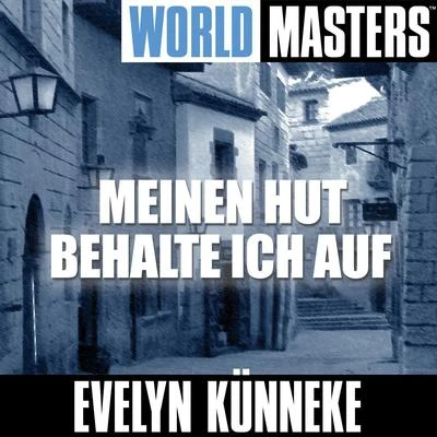 World Masters: Meinen Hut Behalte Ich Auf 專輯 Evelyn Kunneke