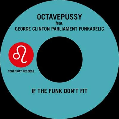 If the Funk Dont Fit (Tentacle Groove Version) 專輯 Octavepussy