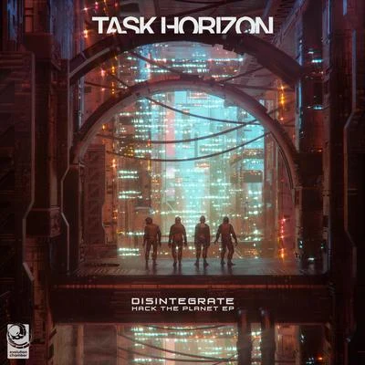 Disintegrate [Hack The Planet] 專輯 Task Horizon