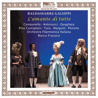 Galuppi: L&#x27;amante di tutte (Live) 专辑 Filippo Pina Castiglioni/Linda Campanella/Compagnia D'Opera Italiana/Antonello Gotta