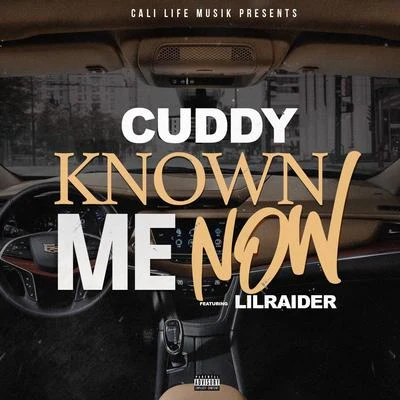 Known Me Now (feat. Lil Raider) 專輯 Cuddy