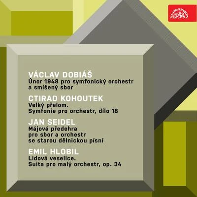 Dobiáš: Únor 1948 - Kohoutek: Velký přelom.Symfonie - Seidel: Májová předehra - Hlobil: Lidová veselice. Suita 專輯 Prague Symphony Orchestra/Karel Krautgartner/Václav Smetáček/Jan Panenka