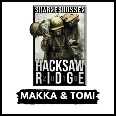 Hacksaw Ridge 2018 (feat. Hagyyn) 專輯 Makka & Tomi