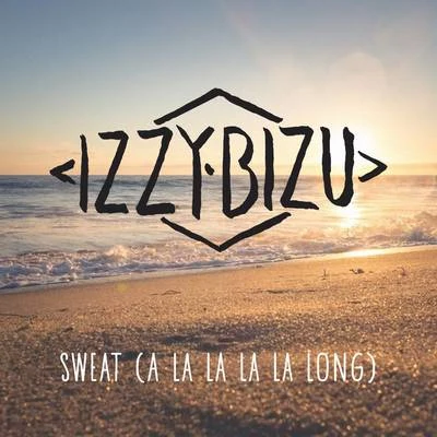 Sweat (A La La La La Long) 專輯 Izzy Bizu