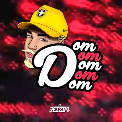 Dom Dom Dom Dom Dom 专辑 Felipe Original/Mc Alberis e Maluco/Mc Reizin/Sapão do Recife/MC Abalo