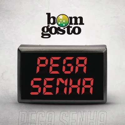 Pega Senha 专辑 Bom Gosto