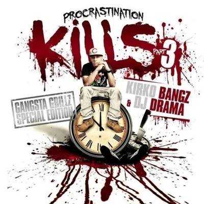 Procrastination Kills 3 (Hosted By DJ Drama) 专辑 Kirko Bangz